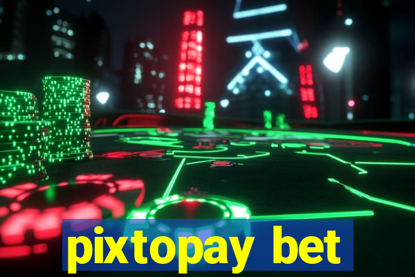 pixtopay bet