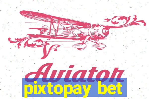 pixtopay bet