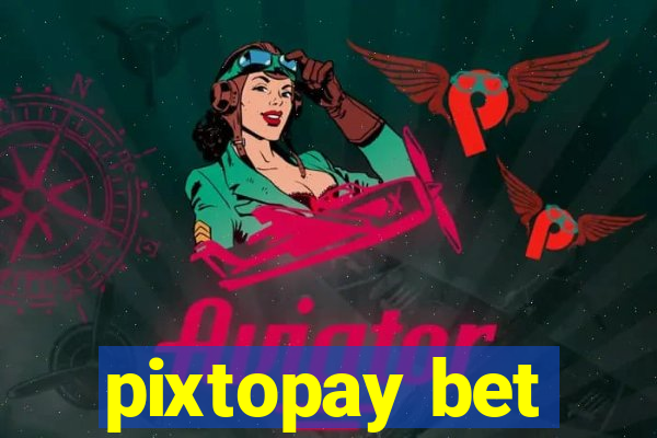 pixtopay bet