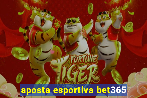 aposta esportiva bet365