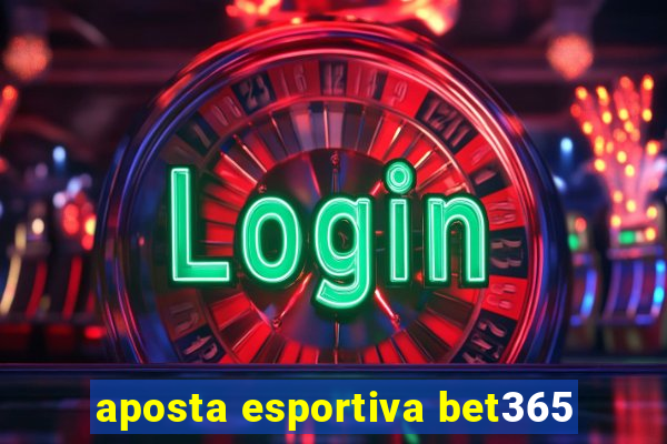 aposta esportiva bet365