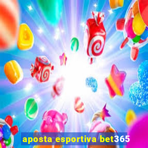 aposta esportiva bet365