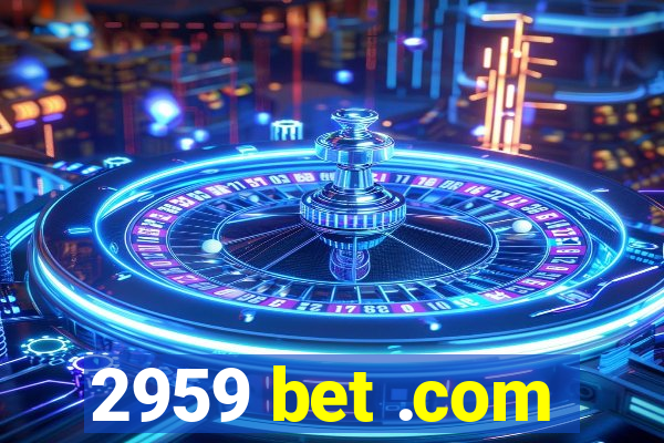 2959 bet .com