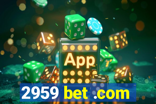 2959 bet .com