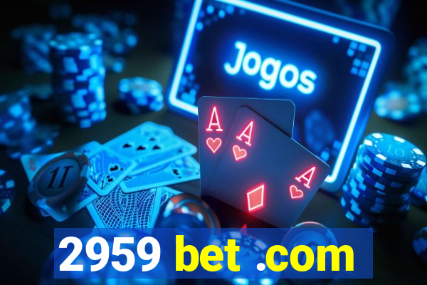 2959 bet .com