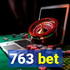 763 bet