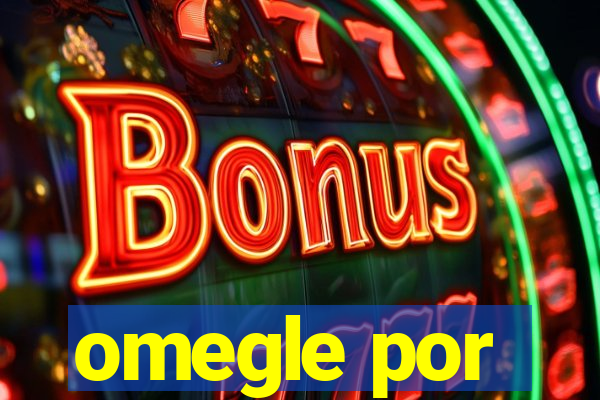 omegle por