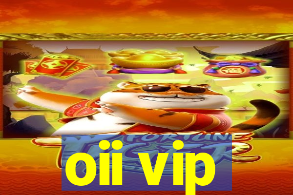 oii vip