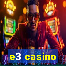 e3 casino