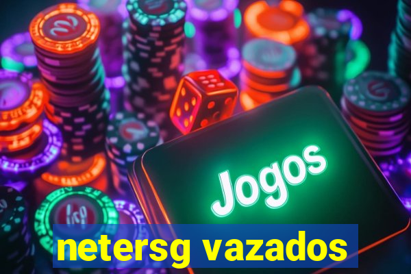 netersg vazados