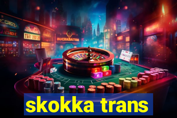 skokka trans