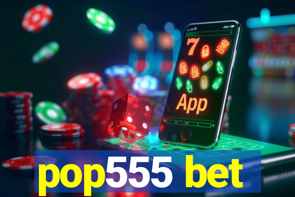 pop555 bet