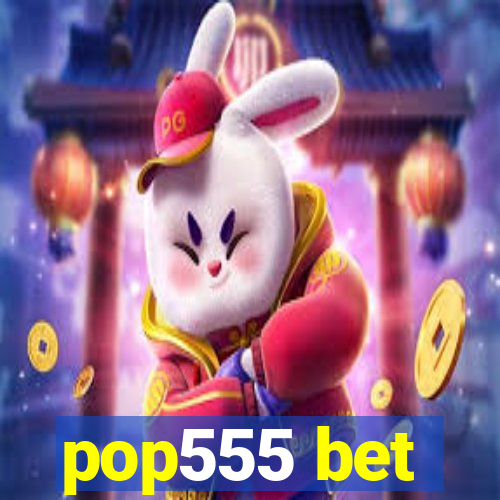 pop555 bet