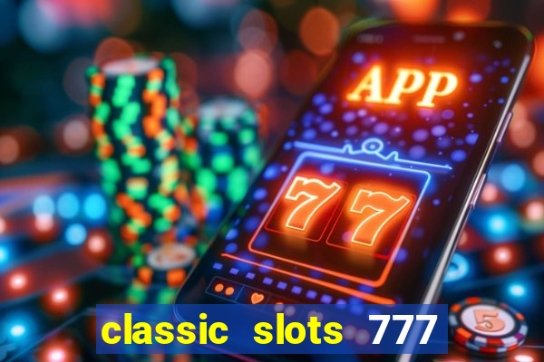 classic slots 777 paga mesmo