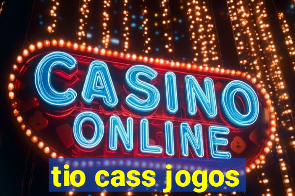 tio cass jogos