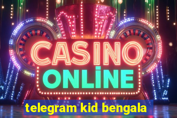 telegram kid bengala