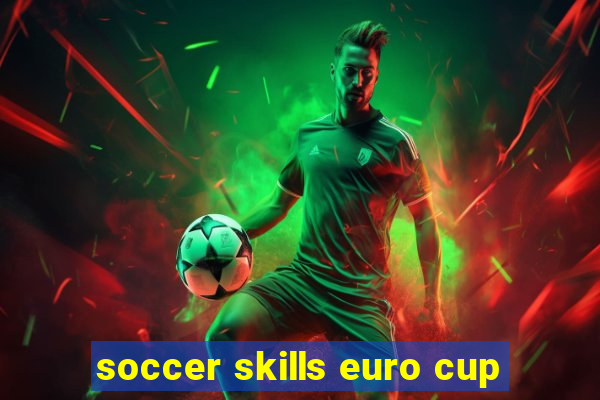 soccer skills euro cup