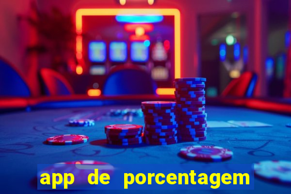 app de porcentagem de jogos slots