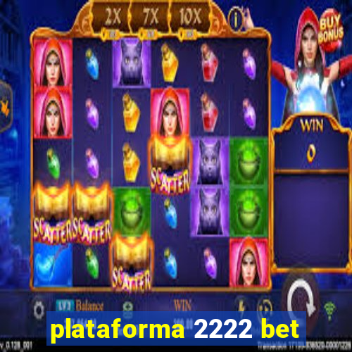 plataforma 2222 bet