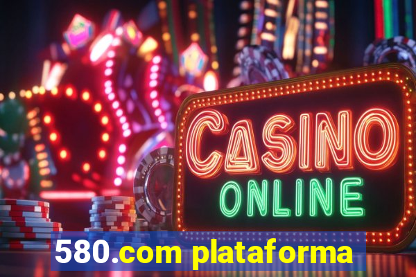 580.com plataforma