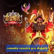 remedio caseiro pra diabete