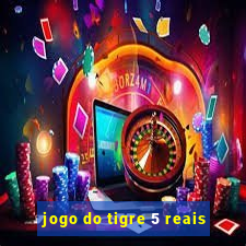 jogo do tigre 5 reais