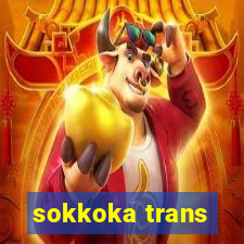 sokkoka trans