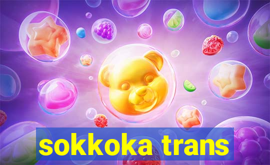 sokkoka trans