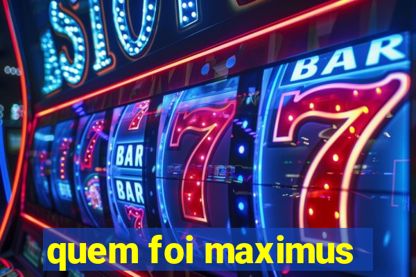 quem foi maximus