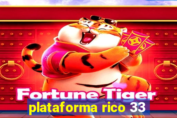 plataforma rico 33