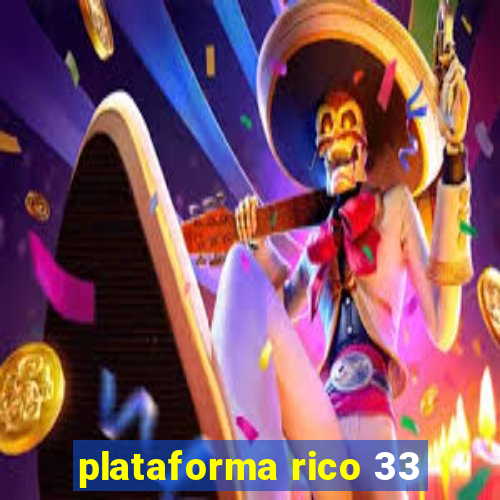 plataforma rico 33