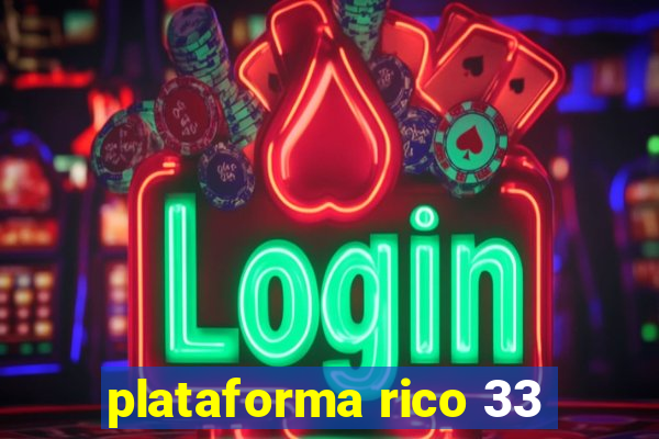 plataforma rico 33