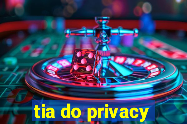 tia do privacy