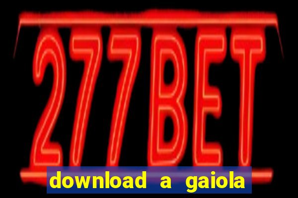 download a gaiola das loucas (1996 dublado)