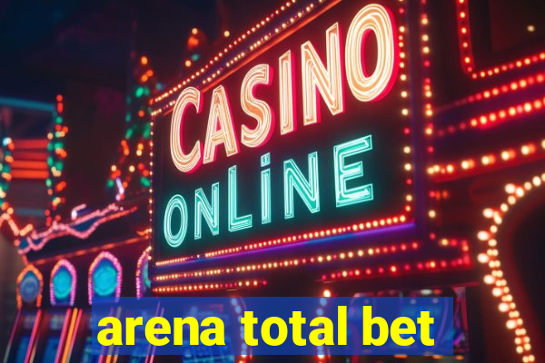 arena total bet