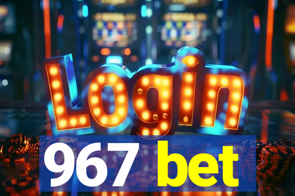 967 bet