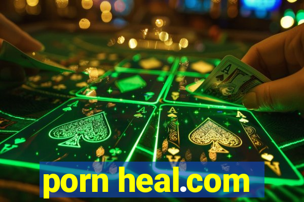 porn heal.com