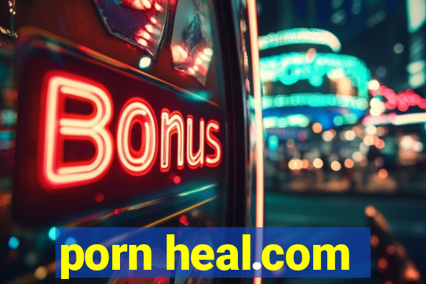 porn heal.com