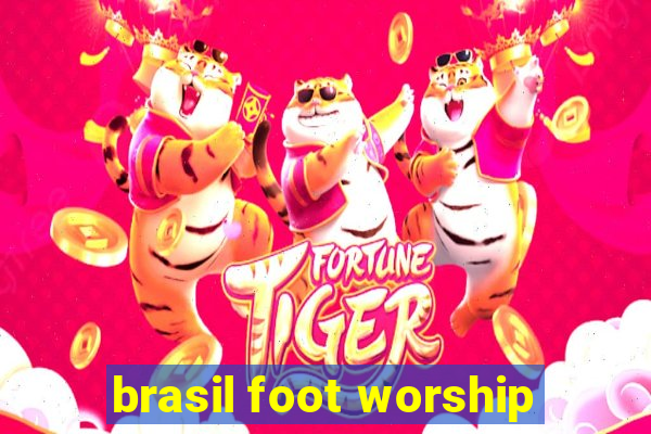 brasil foot worship