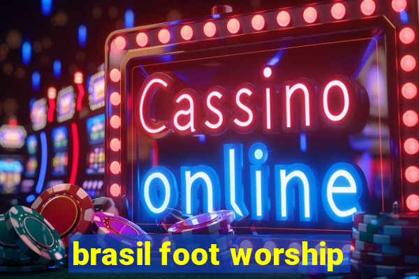 brasil foot worship