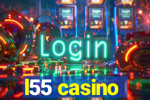 l55 casino