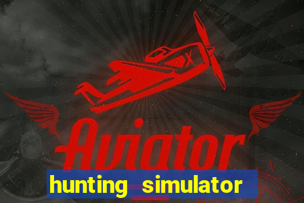 hunting simulator 4x4 dinheiro infinito