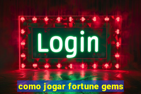 como jogar fortune gems