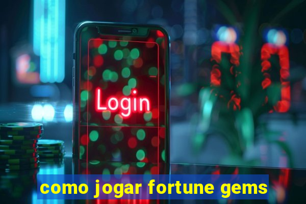 como jogar fortune gems