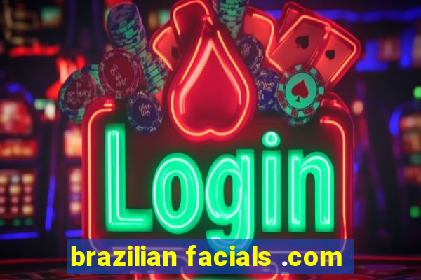 brazilian facials .com