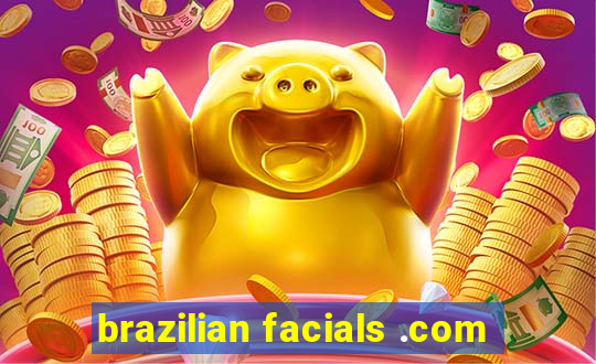 brazilian facials .com