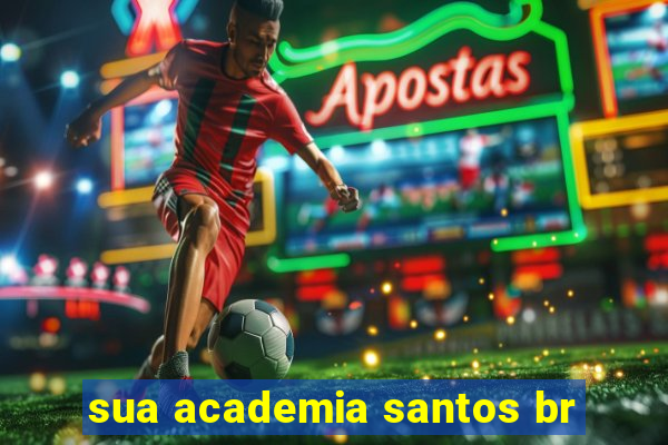 sua academia santos br