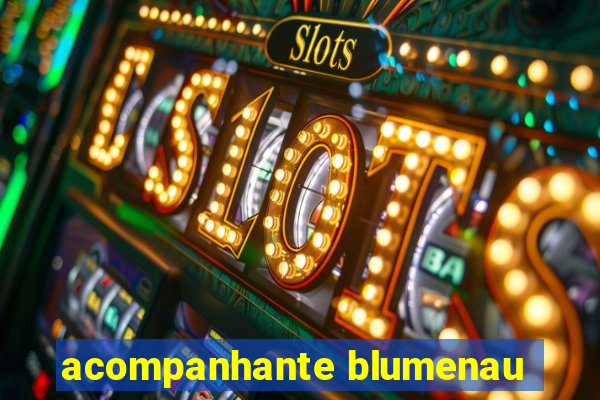 acompanhante blumenau