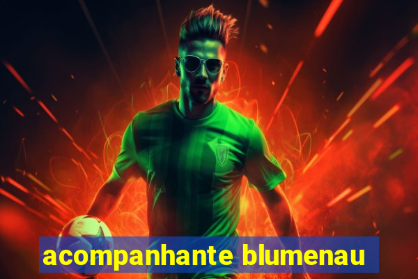 acompanhante blumenau