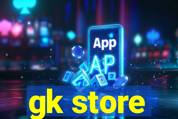 gk store